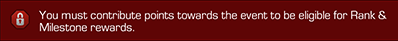 A screenshot of a warning window reiterating that you must contribute points to the event in order to be eligible for rank and milestone rewards.